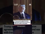Trump says he signed interim agreement with terms to end war with Iran while at Versailles