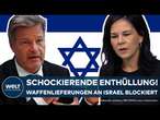 ISRAEL: Schockierende Enthüllung! Annalena Baerbock und Robert Habeck verhinderten Waffenhilfe