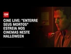 Terror nacional "Enterre seus Mortos" estreia nos cinemas neste Halloween | LIVE CNN