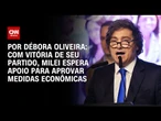 Análise: Com vitória de seu partido, Milei espera apoio para aprovar medidas econômicas | LIVE CNN
