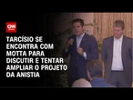 Tarcísio e Motta se reúnem em Brasília para discutir o projeto da anistia | CNN PRIME TIME