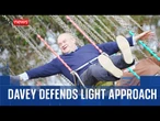 Davey insists light hearted approach doesn't downplay important issues