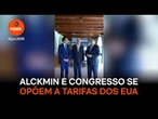 Ao lado de Alckmin, Alcolumbre e Motta falam em "unidade nacional" contra tarifas dos EUA