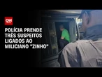 Operação mira grupo ligado ao miliciano Zinho no RJ | BASTIDORES CNN