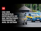 Instrutores precisarão de aval do Detran, diz especialista sobre CNH sem autoescola | LIVE CNN