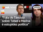 Ataque de Tarcísio a Tebet e Marina resgata própria vinda oportunista dele a SP | Thais Bilenky