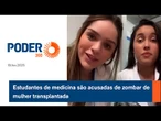Estudantes de medicina são acusadas de zombar de mulher transplantada