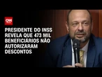 Fraude no INSS: 473 mil beneficiários não autorizaram descontos, diz Waller Júnior | CNN PRIME TIME
