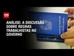 Análise: A discussão sobre regras trabalhistas no governo | WW