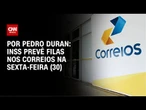 INSS prevê filas nos Correios na sexta-feira (30) | CNN NOVO DIA