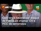 Lula tenta neutralizar ataque de Flávio Bolsonaro ao chamar CV e PCC de terroristas