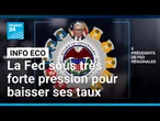 La Fed sous très forte pression pour baisser ses taux • FRANCE 24