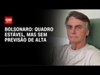 Novo boletim médico de Bolsonaro mostra quadro estável | LIVE CNN