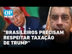 Deputado Coronel Tadeu (PL-SP) diz que brasileiros precisam "respeitar taxação de Trump" l OP News