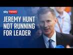 Jeremy Hunt rules himself out of Tory leadership race