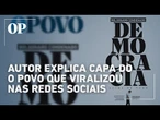 Bolsonaro condenado: autor explica capa do O POVO que viralizou sobre "Democracia Acima de Tudo"