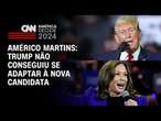 Américo Martins: Trump não conseguiu se adaptar à nova candidata | BASTIDORES CNN