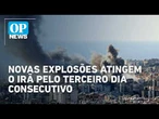 Novas explosões atingem o Irã pelo terceiro dia consecutivo | OP NEWS