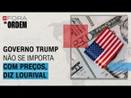 Governo Trump não se importa com a questão dos preços, diz Lourival sobre Tarifaço | Fora da Ordem