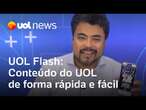 UOL Flash tem vídeos, notícias, destaques do esporte, entretenimento e mais; veja como funciona