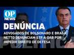 Advogados de Bolsonaro e Braga Netto denunciam STF à OAB por impedir direito de defesa