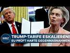 WIRTSCHAFT: EU plant harte Gegenmaßnahmen gegen Trumps 25 Prozent Zölle auf Stahl und Aluminium!