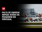 Aviões não conseguem pousar em aeroporto de Lisboa devido à apagão; veja | LIVE CNN