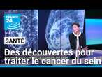 Santé : une étude révolutionnaire pour traiter le cancer du sein ? • FRANCE 24