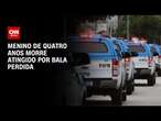 Menino de quatro anos morre atingido por bala perdida | BASTIDORES CNN