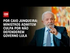 Ministros admitem a Lula culpa por não terem defendido o governo | CNN PRIME TIME