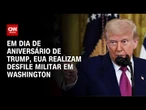 EUA realizam 1º desfile militar em mais de 30 anos | CNN PRIME TIME