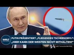 UKRAINE-KRIEG: Putin zeigt "fliegendes Tschernobyl" - Westen kann mit "Burewestnik" nicht mithalten