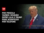 Reunião entre Lula e Trump pode acontecer por telefone | BASTIDORES CNN