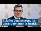Bolaños denuncia que los ultras pervierten la Justicia para perseguir "a personas honestas"