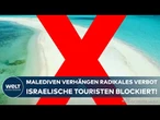 MALEDIVEN: Tourismus-Schock - Radikales Verbot verhängt! Israelis aus dem Inselparadies verbannt