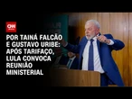 Lula convoca reunião ministerial para discutir tarifaço e alinhar discurso | BASTIDORES CNN