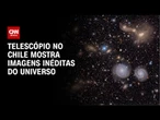 Maior câmera espacial registra asteroides e galáxias nunca vistos | LIVE CNN