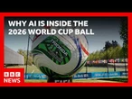 The AI inside the World Cup 2026 ball | BBC News