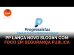 PP lança novo slogan com foco em segurança pública