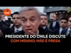 Presidente do Chile discute com menino; mãe é presa
