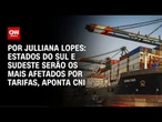SP, RS e PR terão impacto bilionário com tarifaço de Trump | CNN ARENA