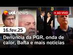 Denúncia da PGR contra Bolsonaro; 'Ainda Estou Aqui' perde Bafta, onda de calor e mais | UOL News