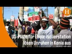 Ebola: Proteste in Kenia gegen geplantes US-Quarantänezentrum