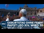 PETERSPLATZ: 70 Jahre Papst Leo XIV. - Öffentliche Geburtstagsfeier mit Mittagsgebet!