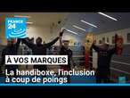 À vos marques : la handiboxe, l'inclusion à coup de poings • FRANCE 24