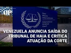 Venezuela deixa Tribunal de Haia em meio a investigação por crimes contra a humanidade