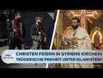 ALEPPO IN SYRIEN: Christen feiern in Syriens Städten - Trügerische Freiheit unter HTS-Islamisten?