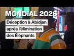 Mondial 2026 : les Ivoiriens déçus et remontés contre le coach après l'élimination des Éléphants