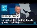 Guerre Israël-Hamas : que signifie l'irruption des rebelles houthis dans le conflit ? • FRANCE 24