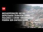 Debate: Como facções e crime organizado podem ser enfrentados ? | CNN ARENA